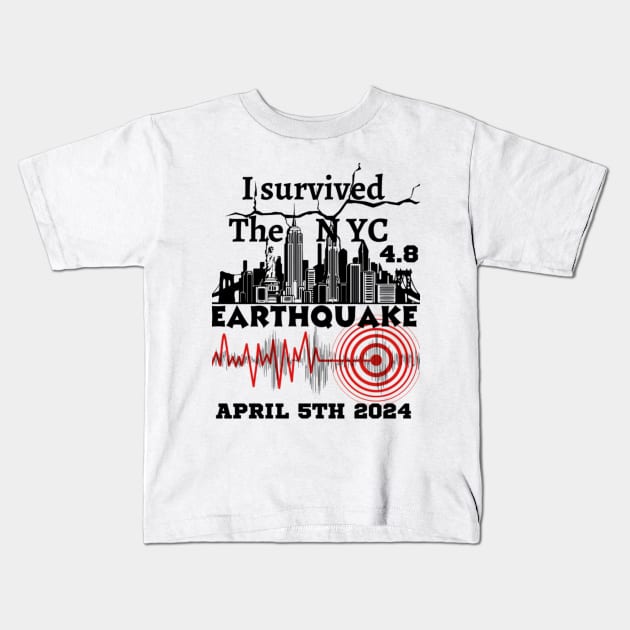 I Survived the NYC Earthquake April 5th 2024 Kids T-Shirt by ZarenBeck